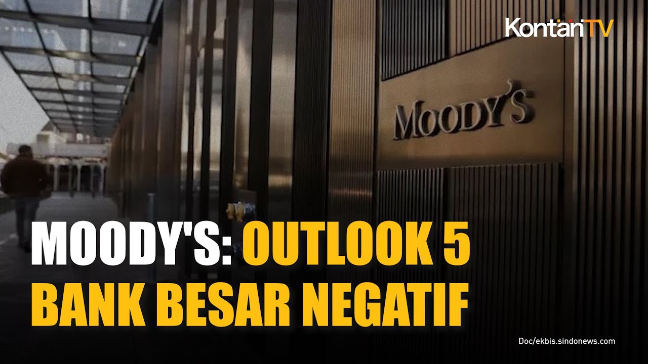 KONTAN: Moody's Downgrades Outlook for Indonesia's Largest Banks Amid National Concerns